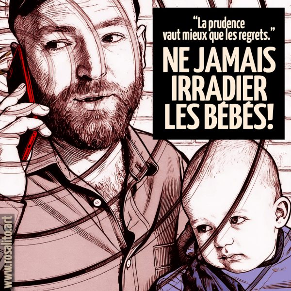 Ne jamais irradier les bébés